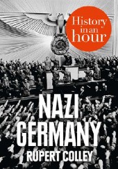 Okładka książki Nazi Germany: History in an Hour Rupert Colley