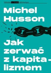 Okładka książki Jak zerwać z kapitalizmem Michel Husson