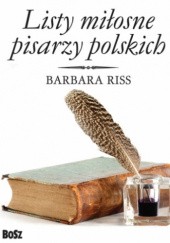 Okładka książki Listy miłosne pisarzy polskich Barbara Riss