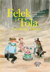 Okładka książki Felek i Tola i urodziny Henia