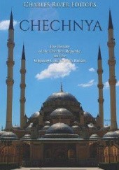 Okładka książki Chechnya: The History of the Chechen Republic and the Ongoing Conflict with Russia Charles River Editors