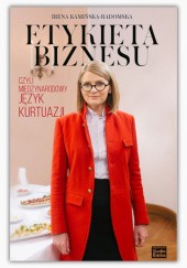 Okładka książki Etykieta biznesu, czyli międzynarodowy język kurtuazji Irena Kamińska-Radomska