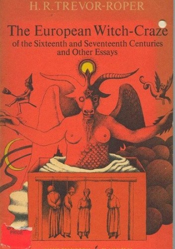 Okładka książki The European Witch-Craze of the 16th and 17th Centuries and Other Essays Hugh Redwald Trevor-Roper