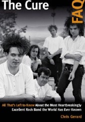 The Cure FAQ. All that’s left to know about the most heartbreakingly excellent rock band the world has ever known