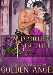 Okładka książki Gabrielle's Discipline Golden Angel