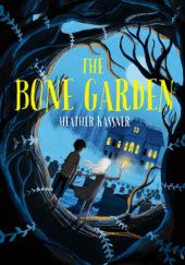 Okładka książki The Bone Garden Heather Kassner