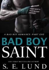 Okładka książki Bad Boy Saint S.E. Lund
