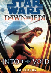 Okładka książki Star Wars Dawn of the Jedi: Into the Void Tim Lebbon