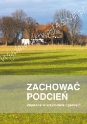 Okładka książki Zachować podcień. Zapisane w krajobrazie i pamięci Anna Weronika Brzezińska