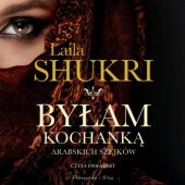 Okładka książki Byłam kochanką arabskich szejków Laila Shukri