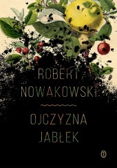 Okładka książki Ojczyzna jabłek Robert Nowakowski