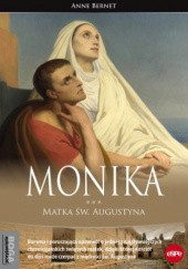 Okładka książki Monika. Matka św. Augustyna Anne Bernet