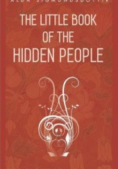 Okładka książki The Little Book of the Hidden People: Twenty Stories of Elves from Icelandic Folklore Alda Sigmundsdóttir