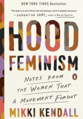 Okładka książki Hood Feminism: Notes from the Women That a Movement Forgot Mikki Kendall