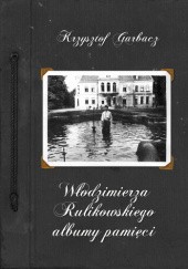 Okładka książki Włodzimierza Rulikowskiego albumy pamięci