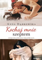 Okładka książki Kochaj mnie szeptem Anna Dąbrowska