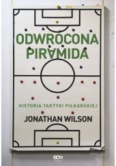 Okładka książki Odwrócona piramida. Historia taktyki piłkarskiej Jonathan Wilson
