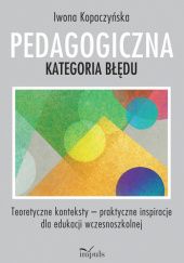 Okładka książki PEDAGOGICZNA KATEGORIA BŁĘDU Iwona Kopaczyńska