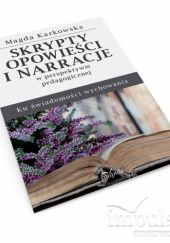 Okładka książki Skrypty, opowieści i narracje w perspektywie pedagogicznej Magda Karkowska