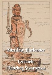 Okładka książki Czciciele Dadźbóg Swarożyca Zdzisław (Lubomir) Harlender