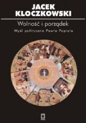 Okładka książki Wolność i porządek : myśl polityczna Pawła Popiela Jacek Kloczkowski