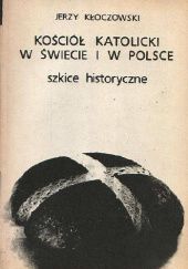 Okładka książki Kościół katolicki w świecie i w Polsce : szkice historyczne Jerzy Kłoczowski