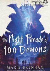Okładka książki The Night Parade of 100 Demons Marie Brennan