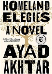 Okładka książki Homeland Elegies: A Novel Ayad Akhtar