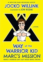 Okładka książki Way of the Warrior Kid: Marc's Mission Jocko Willink