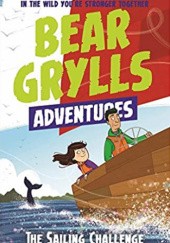 Okładka książki Bear Grylls Adventure: The Sailing Challenge Bear Grylls