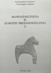 Okładka książki Słowiańszczyzna w Europie średniowiecznej, t. 2 Zofia Kurnatowska