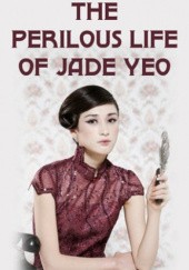 Okładka książki The Perilous Life of Jade Yeo Zen Cho