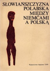 Okładka książki Słowiańszczyzna połabska między Niemcami a Polską