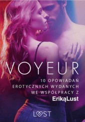 Okładka książki Voyeur  –  10  opowiadań  erotycznych  wydanych  we  współpracy  z Eriką  Lust praca zbiorowa