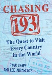 Okładka książki Chasing 193: The Quest to Visit Every Country in the World Lee Abbamonte, Ryan Trapp