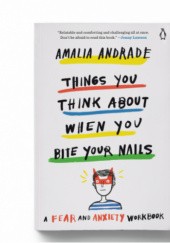 Okładka książki Things You Think About When You Bite Your Nails Amalia Andrade Arango