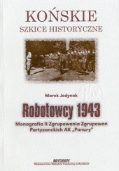 Okładka książki Robotowcy 1943. Monografia II Zgrupowania Zgrupowań Partyzanckich AK „Ponury” Marek Jedynak