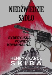 Okładka książki Niedźwiedzie sadło - syberyjska powieść kryminalna Henryk Karol Skiba