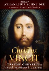 Okładka książki CHRISTUS VINCIT. Tryumf Chrystusa nad mrokami czasów Athanasius Schneider