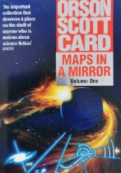Okładka książki Maps in a Mirror: Volume One: The Short Fiction of Orson Scott Card Orson Scott Card