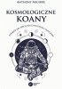 Okładka książki Kosmologiczne koany. Podróż do serca rzeczywistości fizycznej Anthony Aguirre