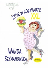 Okładka książki Lardżelka czyli Życie w rozmiarze XXL Wanda Szymanowska