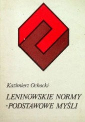 Okładka książki Leninowskie normy - podstawowe myśli Kazimierz Ochocki