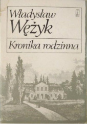 Okładka książki Kronika rodzinna Władysław Wężyk