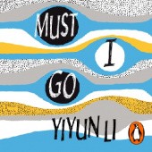 Okładka książki Must I Go Yiyun Li
