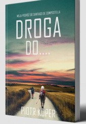Okładka książki Droga do... Piotr Koper
