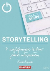 Okładka książki Storytelling. 7 najlepszych historii, jakie usłyszałem Marek Stączek