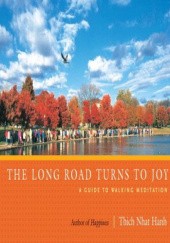 Okładka książki The Long Road Turns to Joy Thích Nhất Hạnh