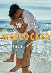 Okładka książki Wedlocked. Poślubiony Brooke Blaine, Ella Frank