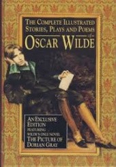 The Complete Illustrated Stories, Plays and Poems of Oscar Wilde